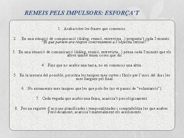 REMEIS PELS IMPULSORS: ESFORÇA’T 1. Acaba totes les frases que comencis. 2. . En