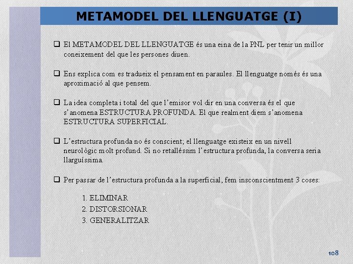 METAMODEL LLENGUATGE (I) q El METAMODEL LLENGUATGE és una eina de la PNL per