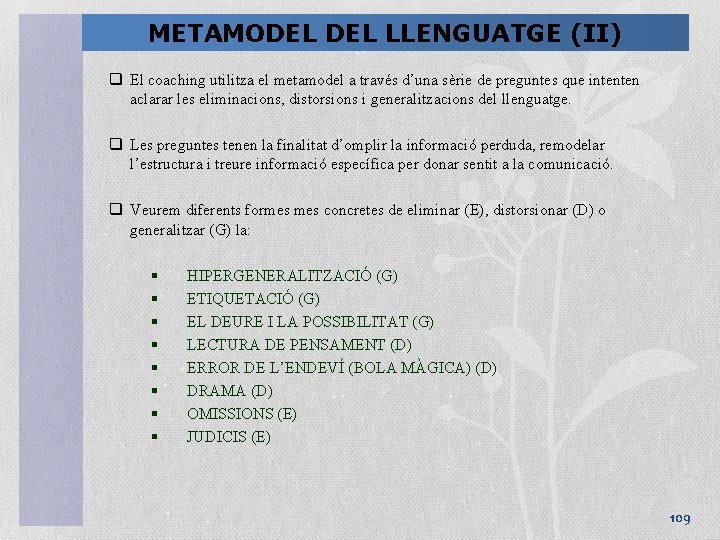 METAMODEL LLENGUATGE (II) q El coaching utilitza el metamodel a través d’una sèrie de