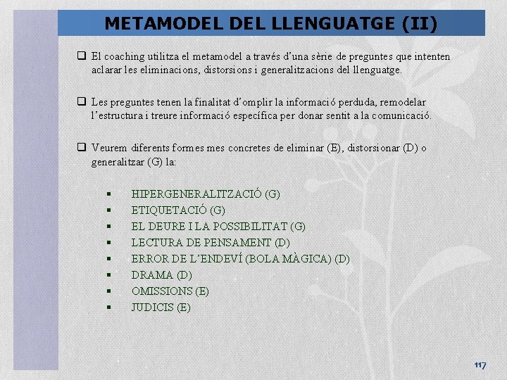 METAMODEL LLENGUATGE (II) q El coaching utilitza el metamodel a través d’una sèrie de