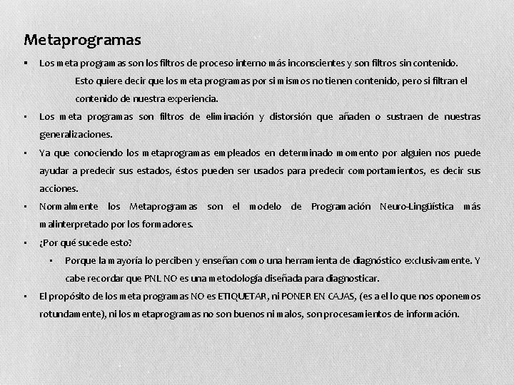 Metaprogramas § Los meta programas son los filtros de proceso interno más inconscientes y