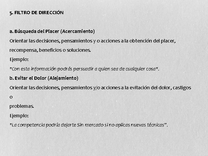5. FILTRO DE DIRECCIÓN a. Búsqueda del Placer (Acercamiento) Orientar las decisiones, pensamientos y