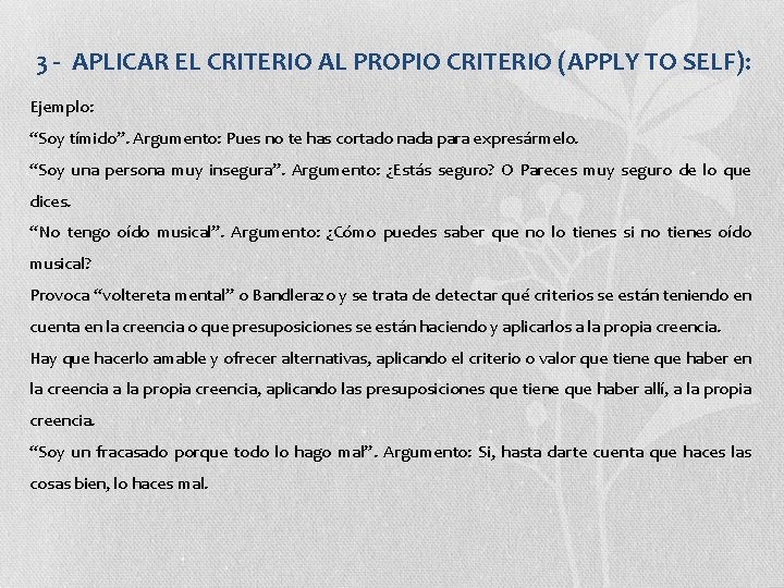 3 - APLICAR EL CRITERIO AL PROPIO CRITERIO (APPLY TO SELF): Ejemplo: “Soy tímido”.