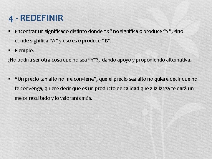 4 - REDEFINIR § Encontrar un significado distinto donde “X” no significa o produce