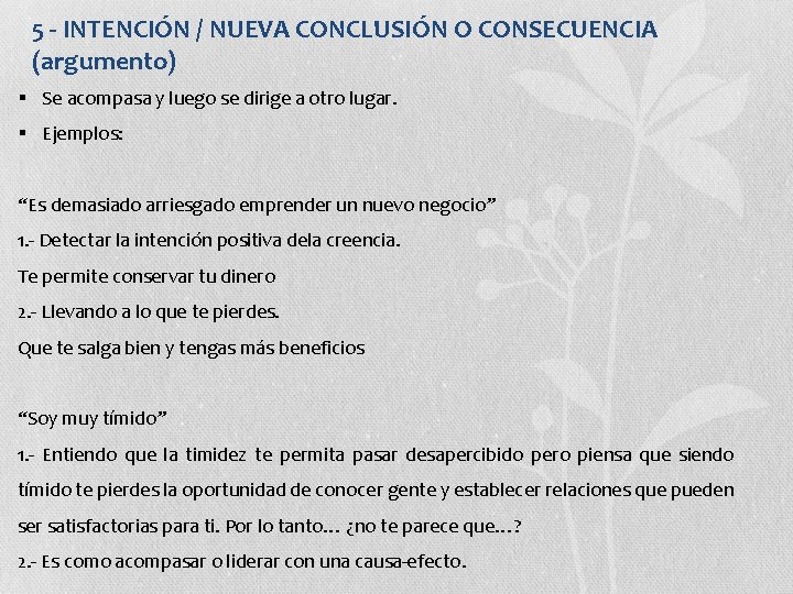 5 - INTENCIÓN / NUEVA CONCLUSIÓN O CONSECUENCIA (argumento) § Se acompasa y luego