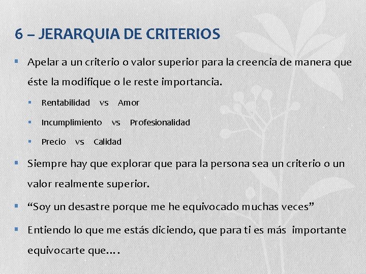 6 – JERARQUIA DE CRITERIOS § Apelar a un criterio o valor superior para