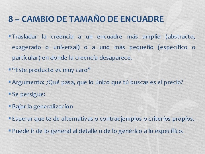 8 – CAMBIO DE TAMAÑO DE ENCUADRE § Trasladar la creencia a un encuadre