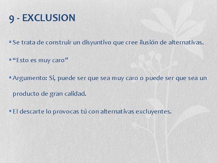 9 - EXCLUSION § Se trata de construir un disyuntivo que cree ilusión de