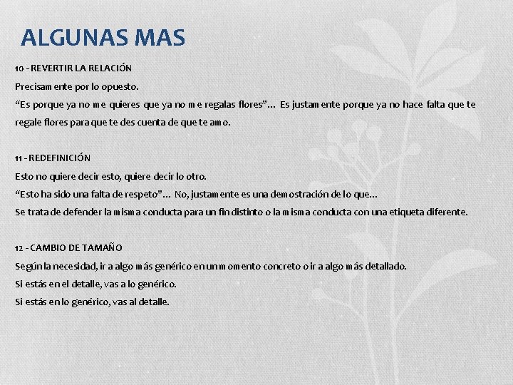 ALGUNAS MAS 10 - REVERTIR LA RELACIÓN Precisamente por lo opuesto. “Es porque ya