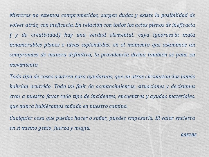 Mientras no estemos comprometidos, surgen dudas y existe la posibilidad de volver atrás, con