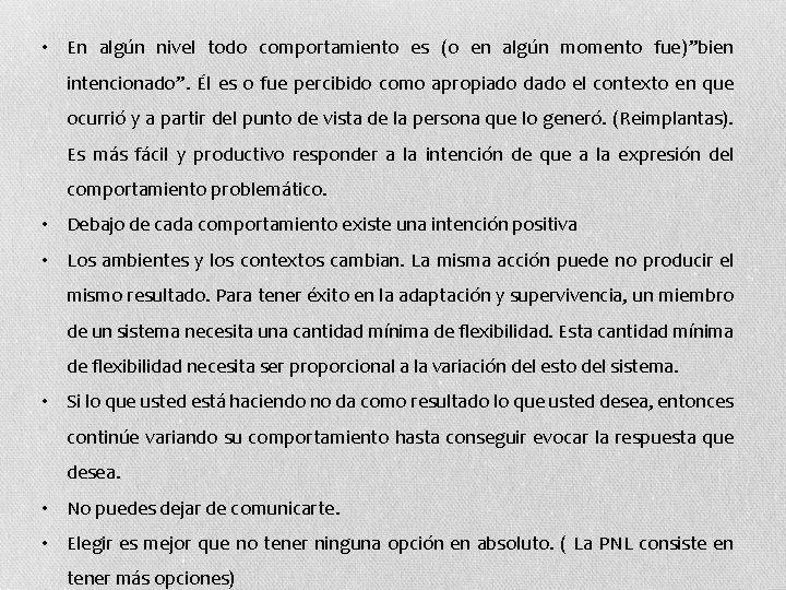  • En algún nivel todo comportamiento es (o en algún momento fue)”bien intencionado”.