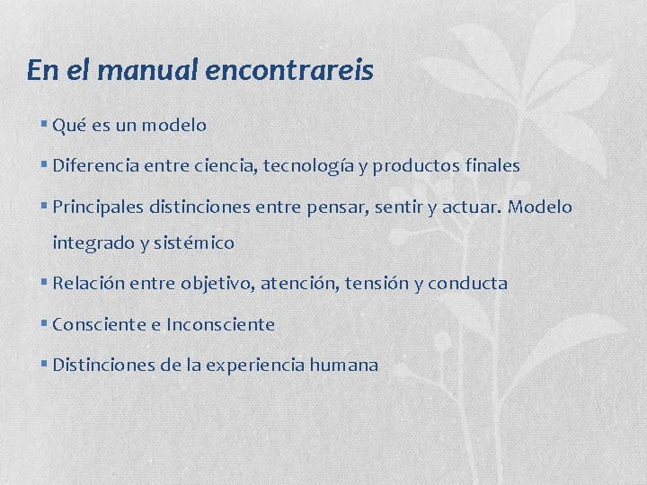 En el manual encontrareis § Qué es un modelo § Diferencia entre ciencia, tecnología