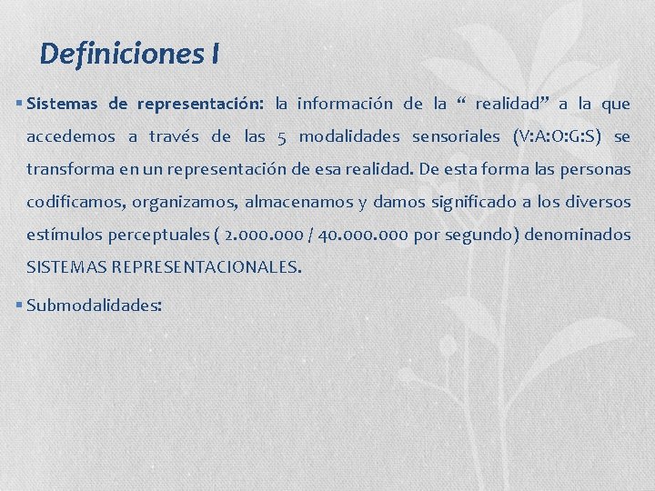 Definiciones I § Sistemas de representación: la información de la “ realidad” a la