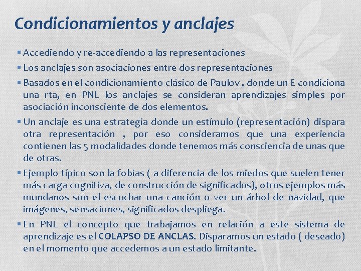 Condicionamientos y anclajes § Accediendo y re-accediendo a las representaciones § Los anclajes son