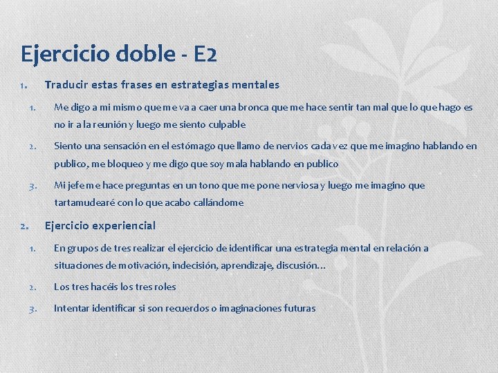 Ejercicio doble - E 2 1. Traducir estas frases en estrategias mentales 1. Me