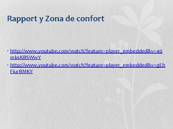 Rapport y Zona de confort • http: //www. youtube. com/watch? feature=player_embedded&v=40 mbs. KBSWw. Y