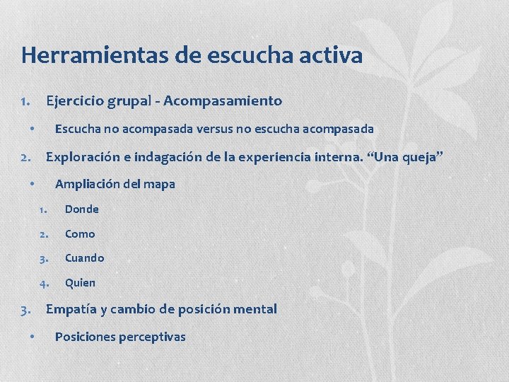 Herramientas de escucha activa 1. Ejercicio grupal - Acompasamiento Escucha no acompasada versus no