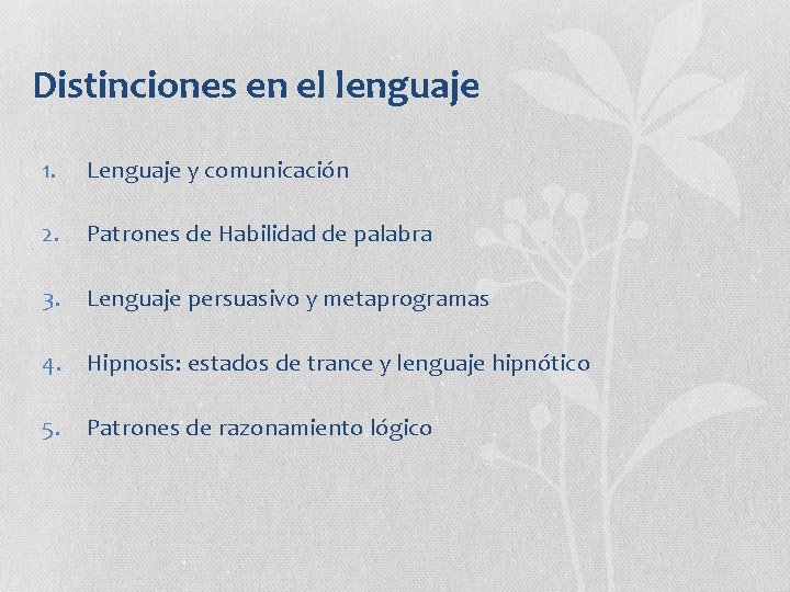 Distinciones en el lenguaje 1. Lenguaje y comunicación 2. Patrones de Habilidad de palabra