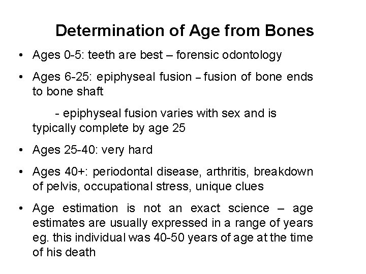 Determination of Age from Bones • Ages 0 -5: teeth are best – forensic Determination of Age from Bones • Ages 0 -5: teeth are best – forensic