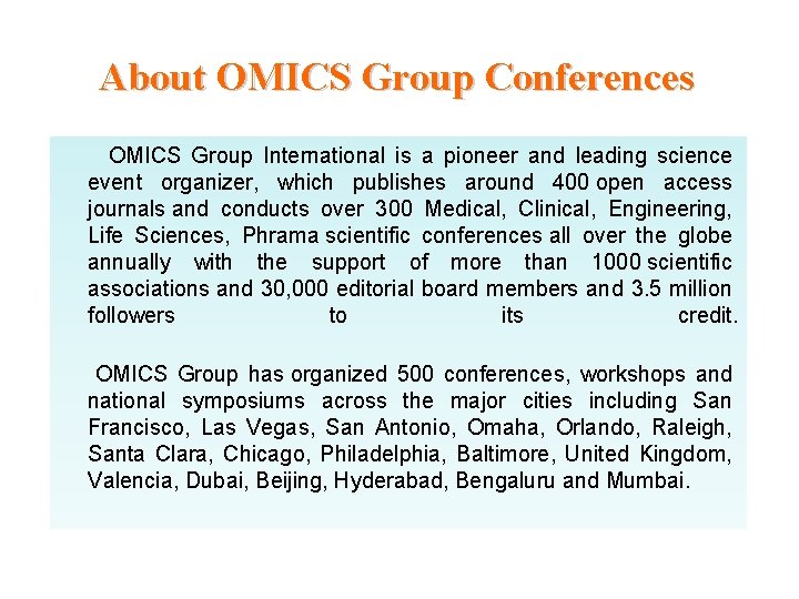 About OMICS Group Conferences OMICS Group International is a pioneer and leading science event About OMICS Group Conferences OMICS Group International is a pioneer and leading science event