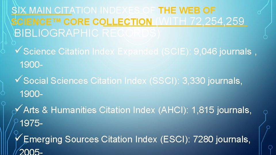 SIX MAIN CITATION INDEXES OF THE WEB OF SCIENCE™ CORE COLLECTION (WITH 72, 254,