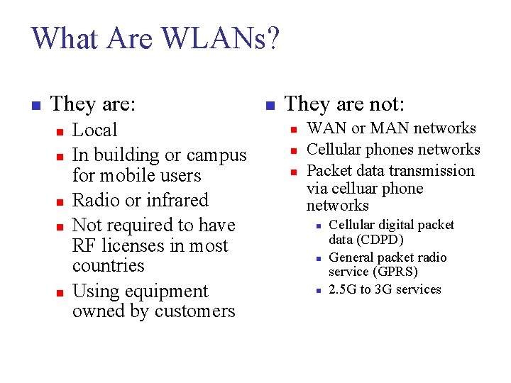 What Are WLANs? n They are: n n n Local In building or campus