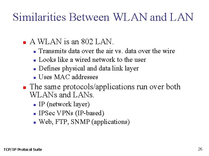 Similarities Between WLAN and LAN n A WLAN is an 802 LAN. n n