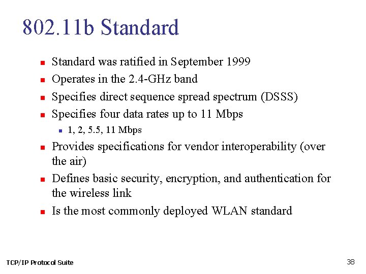 802. 11 b Standard n n Standard was ratified in September 1999 Operates in