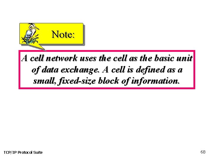 Note: A cell network uses the cell as the basic unit of data exchange.