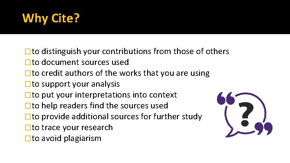 Why Cite? �to distinguish your contributions from those of others �to document sources used