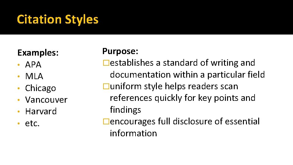 Citation Styles Examples: • APA • MLA • Chicago • Vancouver • Harvard •
