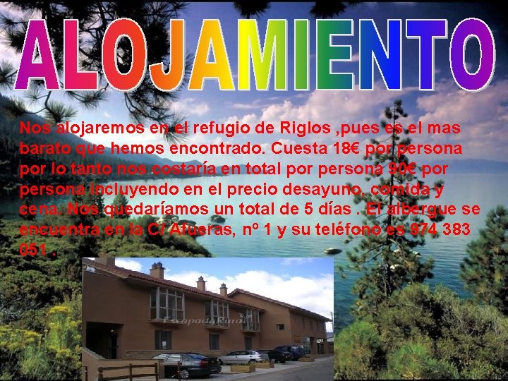 Nos alojaremos en el refugio de Riglos , pues es el mas barato que