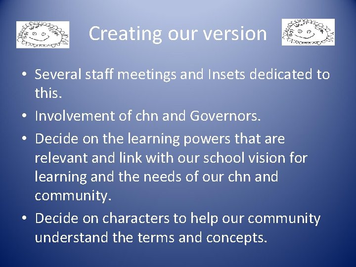 Creating our version • Several staff meetings and Insets dedicated to this. • Involvement
