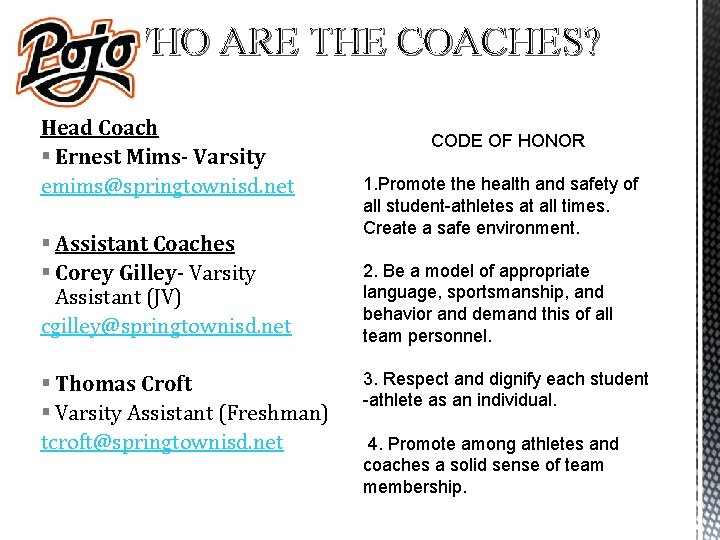 WHO ARE THE COACHES? Head Coach § Ernest Mims- Varsity emims@springtownisd. net § Assistant