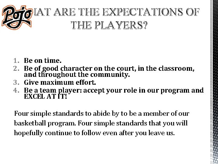 WHAT ARE THE EXPECTATIONS OF THE PLAYERS? 1. Be on time. 2. Be of