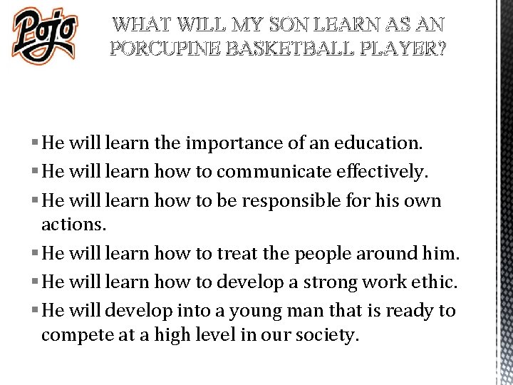 WHAT WILL MY SON LEARN AS AN PORCUPINE BASKETBALL PLAYER? § He will learn