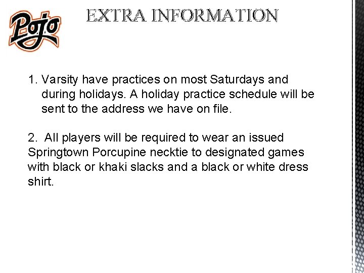 EXTRA INFORMATION 1. Varsity have practices on most Saturdays and during holidays. A holiday