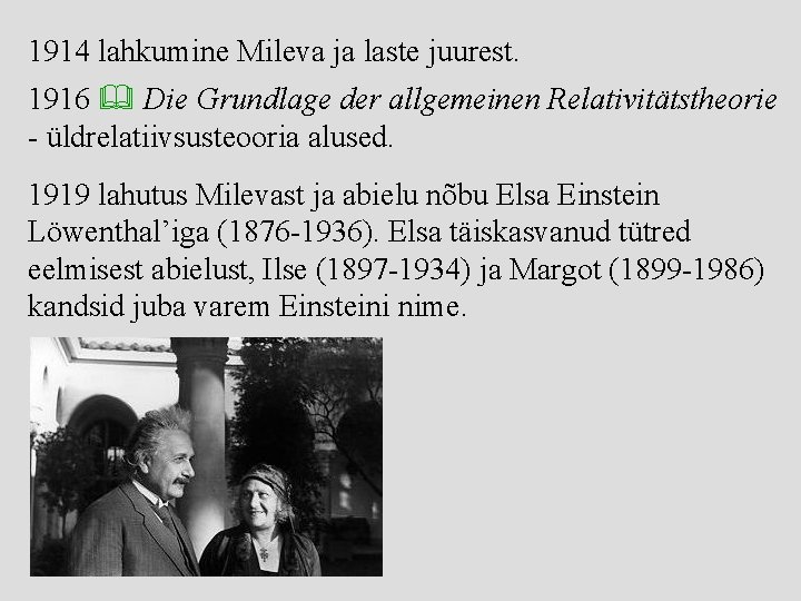 1914 lahkumine Mileva ja laste juurest. 1916 Die Grundlage der allgemeinen Relativitätstheorie - üldrelatiivsusteooria