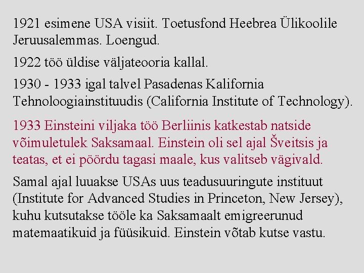 1921 esimene USA visiit. Toetusfond Heebrea Ülikoolile Jeruusalemmas. Loengud. 1922 töö üldise väljateooria kallal.