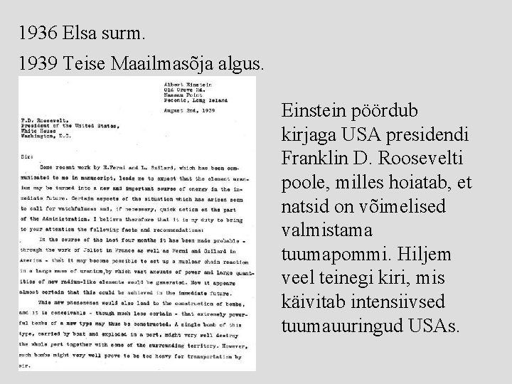 1936 Elsa surm. 1939 Teise Maailmasõja algus. Einstein pöördub kirjaga USA presidendi Franklin D.