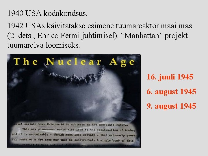 1940 USA kodakondsus. 1942 USAs käivitatakse esimene tuumareaktor maailmas (2. dets. , Enrico Fermi