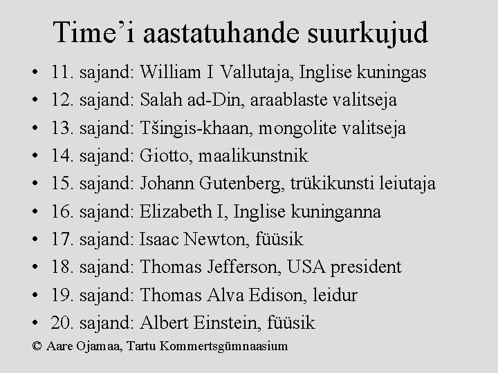 Time’i aastatuhande suurkujud • • • 11. sajand: William I Vallutaja, Inglise kuningas 12.