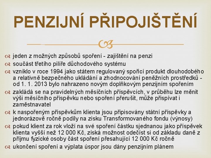 PENZIJNÍ PŘIPOJIŠTĚNÍ jeden z možných způsobů spoření - zajištění na penzi součást třetího pilíře