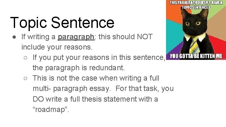 Topic Sentence ● If writing a paragraph: this should NOT include your reasons. ○