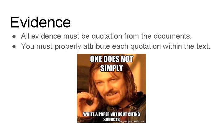 Evidence ● All evidence must be quotation from the documents. ● You must properly
