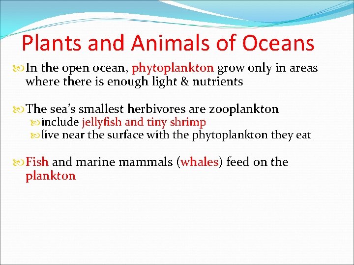 Plants and Animals of Oceans In the open ocean, phytoplankton grow only in areas