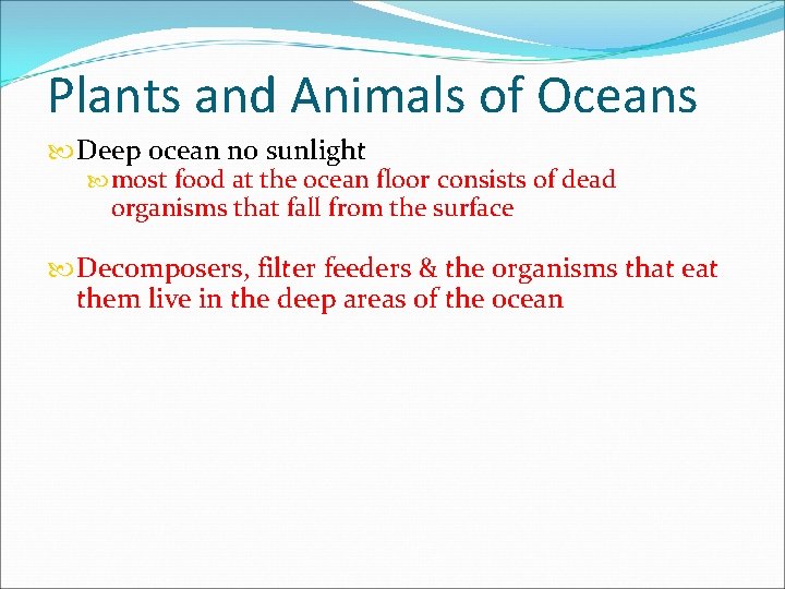 Plants and Animals of Oceans Deep ocean no sunlight most food at the ocean