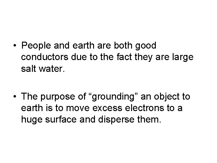  • People and earth are both good conductors due to the fact they