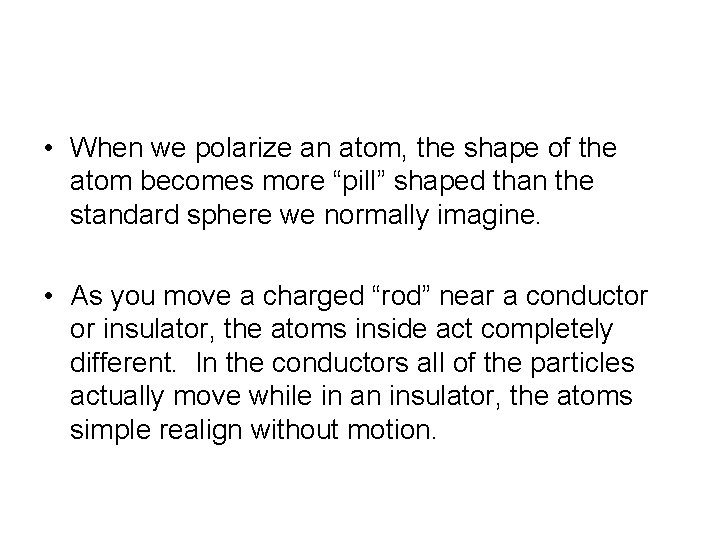  • When we polarize an atom, the shape of the atom becomes more