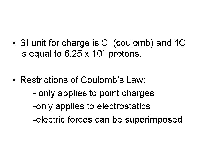  • SI unit for charge is C (coulomb) and 1 C is equal